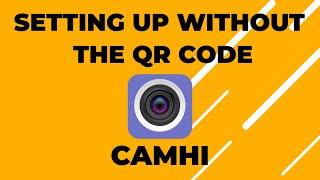 CamHi Setting Up without the QR code