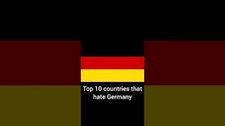 Top 10 countries that hate Germany