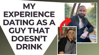 My experience dating as a guy that doesn't drink |  Sober dating | Stop drinking alcohol motivation