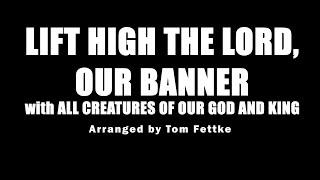 "Lift High The Lord, Our Banner" with "All Creatures of Our God and King" || Minus One