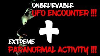 (UNBELIEVABLE UFO ENCOUNTER + EXTREME PARANORMAL ACTIVITY !!!) #Unexplained