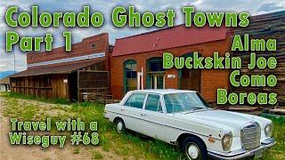 Colorado Ghost Towns - Alma, Buckskin Joe, Como, Boreas