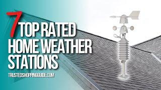  Top 7 Best Home Weather Stations