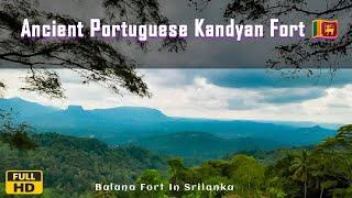 Ancient Portuguese Kandyan Fort In Srilanka | FULL HD | Kingdom Of Kandy Balana Fort 