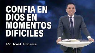 Confia en Dios en momentos dificiles | Pr Joel Flores | sermones adventistas