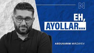 Eh, ayollar... | @AbdukarimMirzayev2002