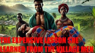 THE VILLAGE MAN TEACHES HER A LESSON FOR LIFE! - African folktales in english