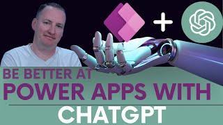 Quit working so hard! Use ChatGPT  to instantly become better at Power Apps