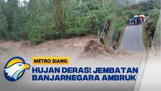 Jembatan Penghubung di Banjarnegara Ambruk Diterjang Hujan Deras - [ Metro Siang ]