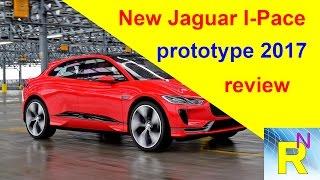 Car Review - New Jaguar I-Pace Prototype 2017 Review - Read Newspaper Tv