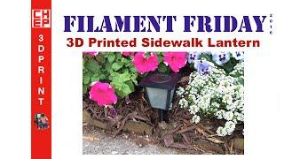 3D Printing Filament Friday - Sidewalk Solar Powered Garden Lantern