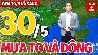 Dự báo thời tiết hôm nay và ngày mai 30/5 | Dự báo thời tiết đêm nay mới nhất | Đảng với Dân