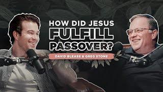 How did Jesus Fulfill Passover? A Messianic Perspective, with Greg Stone and David Blease