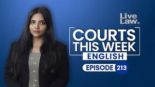 Courts This Week | Ep 213  | Arvind Kejriwal Bail | RG Kar Rape-Murder | Haldwani Evictions