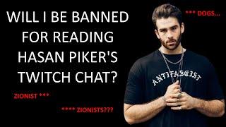 Will I Get BANNED FOR THIS??? Reading Unfiltered Logs From Hasan Piker's Twitch Chat...Not Pretty!!