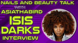 Nails and Beauty Talk with ASIATHABIRD | Multi-Disciplinary Artist Isis Darks Interview