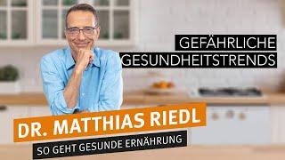 Ernährungsdoc Matthias Riedl: Dripbars und andere Gesundheitstrends