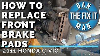 2011 HONDA CIVIC - HOW TO REPLACE FRONT BRAKE PADS - DIY