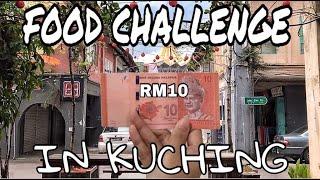 RM 10 Food Challenge in Kuching