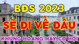 BĐS vùng ven cuối năm 2023 SẼ ĐI VỀ ĐÂU? HIA CƯỜNG DAHOTA