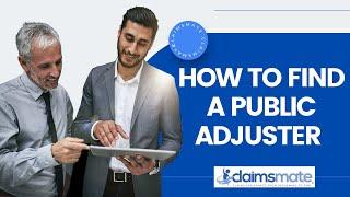 How To Find A Public Adjuster | Claimsmate Public Adjuster