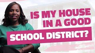 Is my house in a good School District?