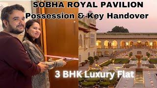 SOBHA ROYAL PAVILION | 3 BHK + 3T Phase 2 | POSSESSION  &  Key Handover