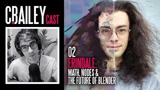 CBaileyCast 02: Erindale  - Math, Nodes & The Future Of Blender