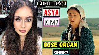 Gönül Dağı Asya Kim? Buse Orcan Kimdir Ve Nereli? Kaç Yaşında? Boyu