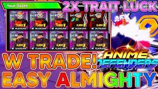 ANIME DEFENDERS! W TRADES! I ROLLED LOTS OF ALMIGHTY! 2X TRAIT LUCK IS INSANE! In Anime Defenders