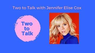 Two to Talk with Jennifer Elise Cox