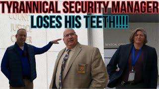 TYRANNICAL SECURITY MANAGER LOSES HIS TEETH!!!!