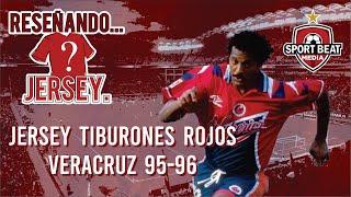 Jersey Tiburones Rojos Veracruz 95-96 en Reseñando...Jersey!!