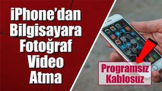 iPhone’dan Bilgisayara Fotoğraf & Video Atma ▶ Programsız – Kablosuz