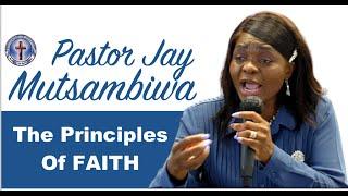 The Pinciples of Faith - Pastor Jay Mutsambiwa [ZAOGA FIFMI]