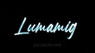 Lumamig - Jose | JRLDM | Awie (Remix/Lyric Video)