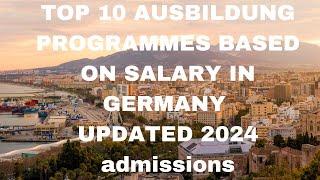 TOP 1O AUSBILDUNG PROGRAMMES/ BASED ON SALARY/3 Yrs/IN GERMANY/LATEST UPDATE 2024 ADMISSIONS