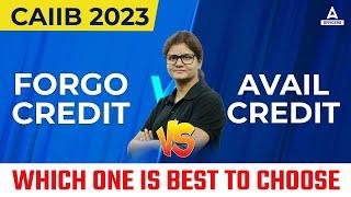 Forgo Credit Vs Avail Credit in CAIIB |  Which one is best to choose