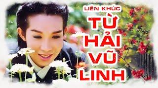 VŨ LINH - Liên khúc hồ quảng TỪ HẢI (Phượng Mai, Thoại Mỹ, Ngọc Huyền, Tài Linh)