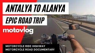 ANTALYA TO ALANYA EPIC ROAD TRIP | MOTOVLOG | MOTORCYCLE RIDE DOCUMENTARY | MOTORCYCLE RIDE HIGHWAY