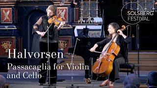 Halvorsen: Passacaglia for Violin and Cello / Ioana Cristina Goicea & Astrig Siranossian