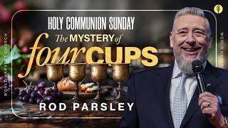 Holy Communion Sunday - The Mystery Of Four Cups - Rod Parsley