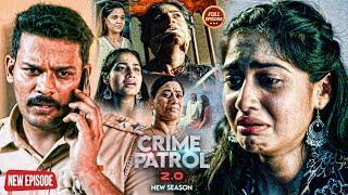 2025 का एक ऐसा Crime जिसे देख कर रूह काँप जाएगी | Crime Patrol | #क्राइमपेट्रोल | Full Episode