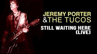 Jeremy Porter & The Tucos - Still Waiting Here (Live)