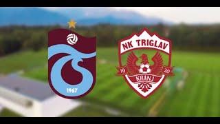 Trabzonspor  vs. Triglav Kranj  / MAC SONU