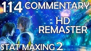 Final Fantasy X HD Remaster - 100% Commentary Walkthrough - Part 114 - Stat Maxing 2