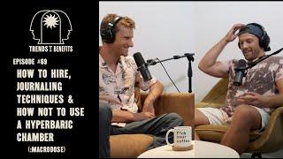 #69 Shane Heath on How To Hire, Journaling Techniques & How Not to Use a Hyperbaric Chamber (:macro)