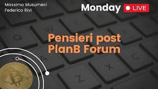 [Monday Live]: Pensieri post PlanB Forum