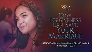 How Forgiveness Can Save Your Marriage | #TSCATheGariAndKarenAlvarezStory Ep. 4 | November 7, 2024