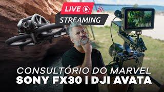 LIVE | CONSULTÓRIO DO MARVEL | SONY FX30 | DJI AVATA